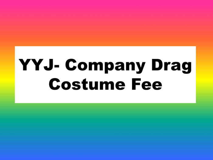 YYJ - Company Drag Costume HALF payment
